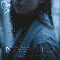 Ömer Bükülmezoğlu — Never Mind — обложка